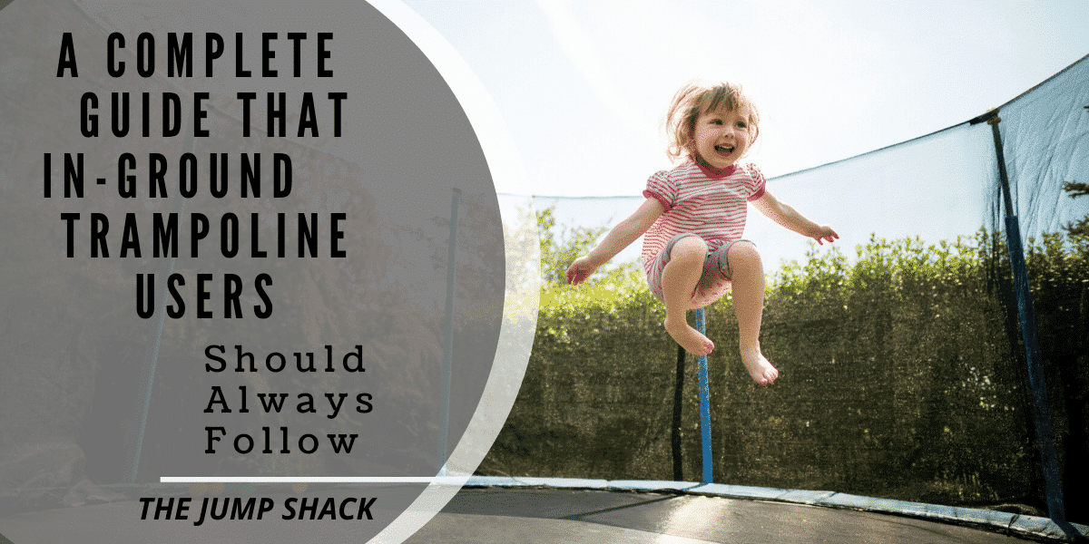 A Complete Guide That In-Ground Trampoline Users Should Always Follow