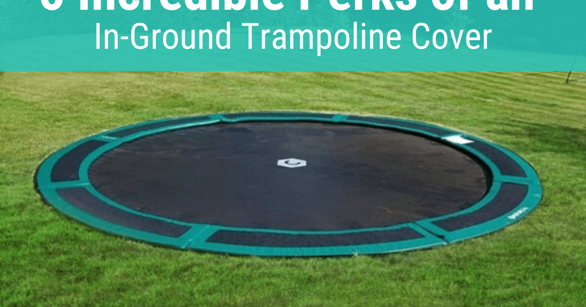 5 Incredible Perks of an InGround Trampoline Cover The Jump Shack