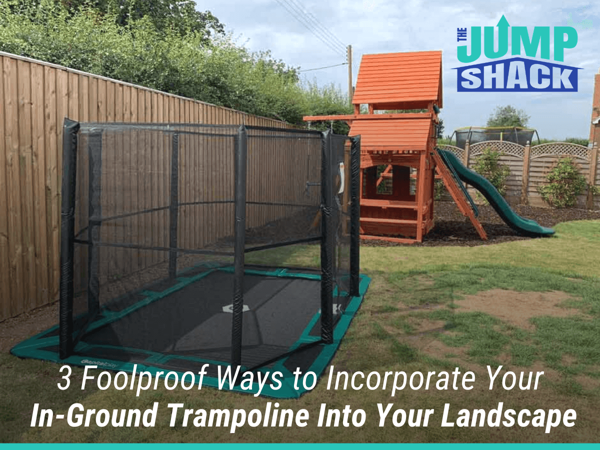 3 Foolproof Ways to Incorporate Your In-Ground Trampoline Into Your Landscape