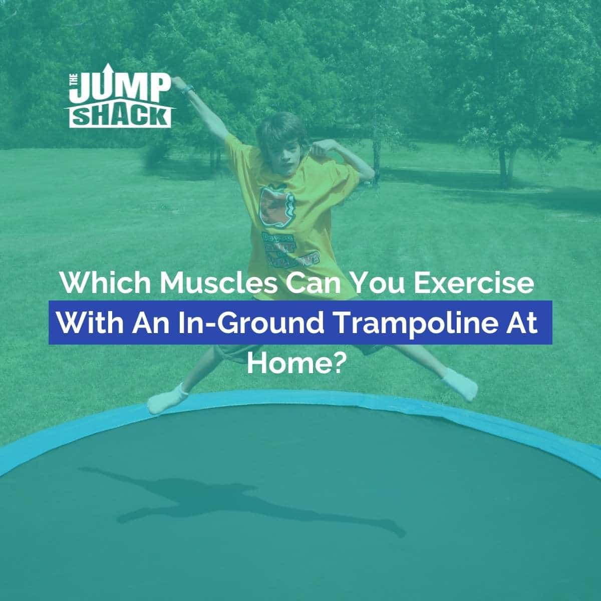 Which Muscles Can You Exercise With An In-Ground Trampoline At Home
