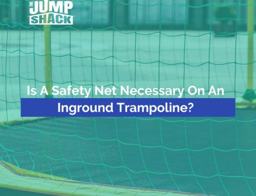 Is A Safety Net Necessary On An Inground Trampoline?