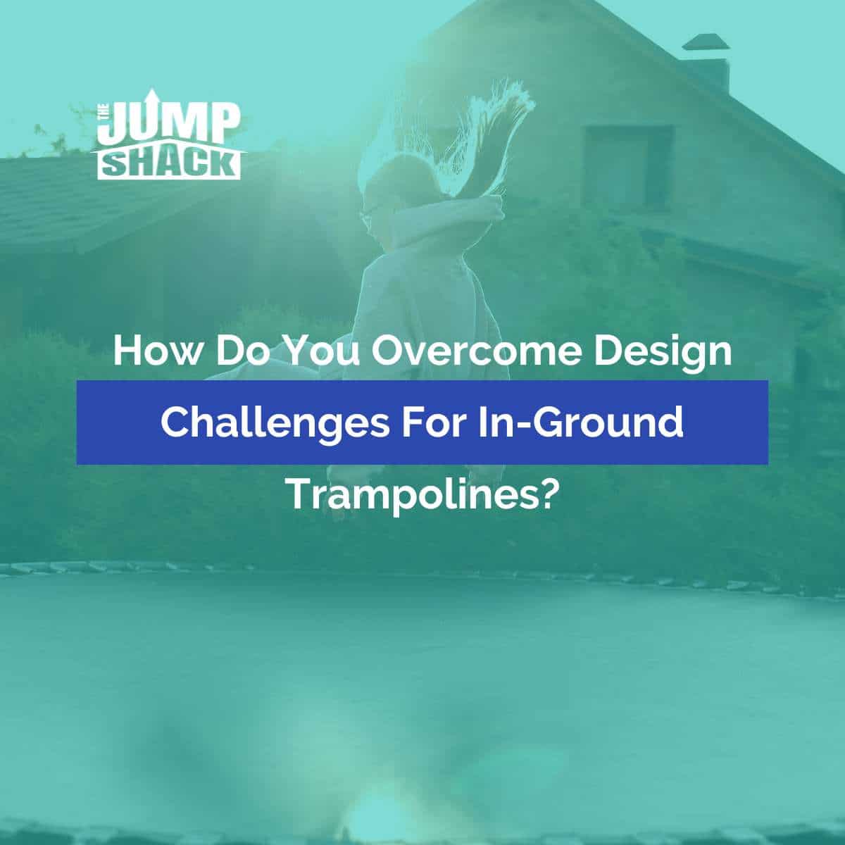 How Do You Overcome Design Challenges for In-Ground Trampolines?