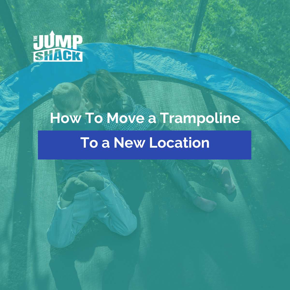 How To Move a Trampoline To a New Location