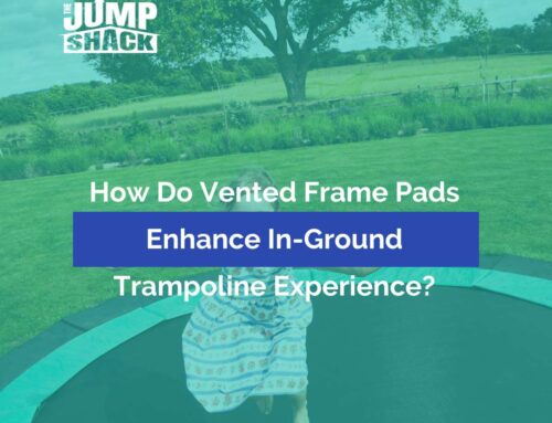 How Do Vented Frame Pads Enhance In-Ground Trampoline Experience?