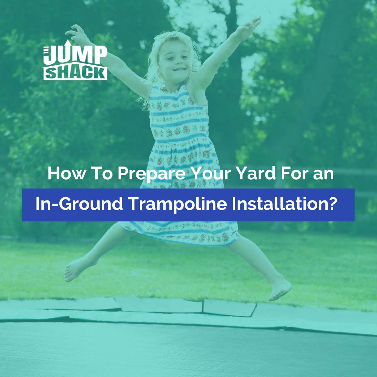 How To Prepare Your Yard For An In-Ground Trampoline Installation?