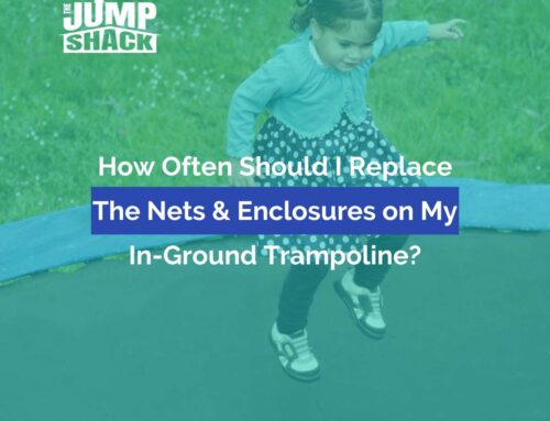 How Often Should I Replace The Nets & Enclosures on My In-Ground Trampoline?