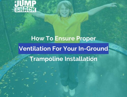 How To Ensure Proper Ventilation For Your In-Ground Trampoline Installation